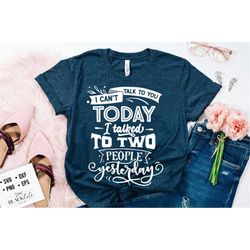 i can't talk to you today svg, antisocial svg, sarcastic svg, introvert svg, anti-social svg