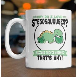 i love stegosauruses mug | cute stegosaurus mug | dinosaur lover mug | cute dino coffee mug | cute stegosaurus gift idea