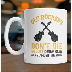 old rockers don't die mug - rock and roll lover mug - funny rocker gift idea - rock music mug - rock and roll mug - rock