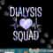 Dialysis Squad - Funny Nephrology Hemodialysis Tech Nurse png, sublimation copy.jpg
