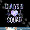 Dialysis Squad - Funny Nephrology Hemodialysis Tech Nurse png, sublimation copy.jpg