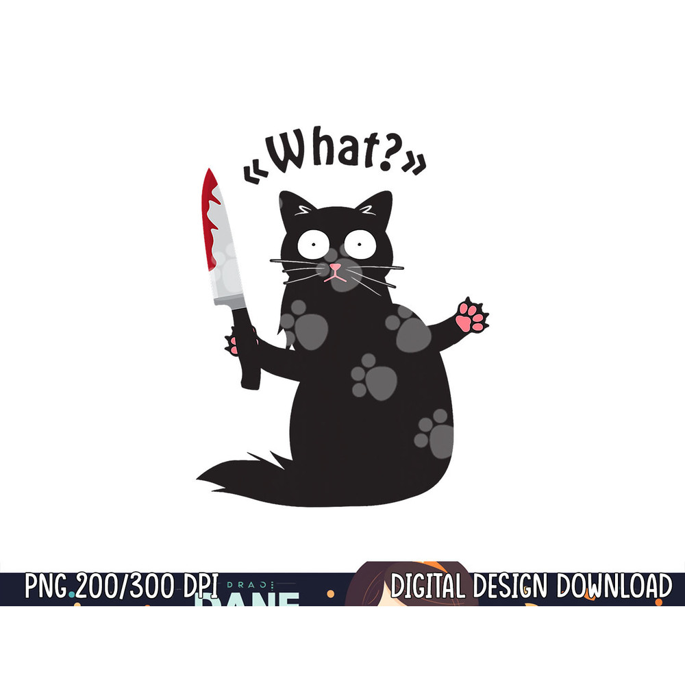Cat What Funny Black Cat Shirt Fun Murderous Cat With Knife png, sublimation copy.jpg