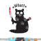 Cat What Funny Black Cat Shirt Fun Murderous Cat With Knife png, sublimation copy.jpg