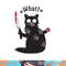 Cat What Funny Black Cat Shirt Fun Murderous Cat With Knife png, sublimation copy.jpg