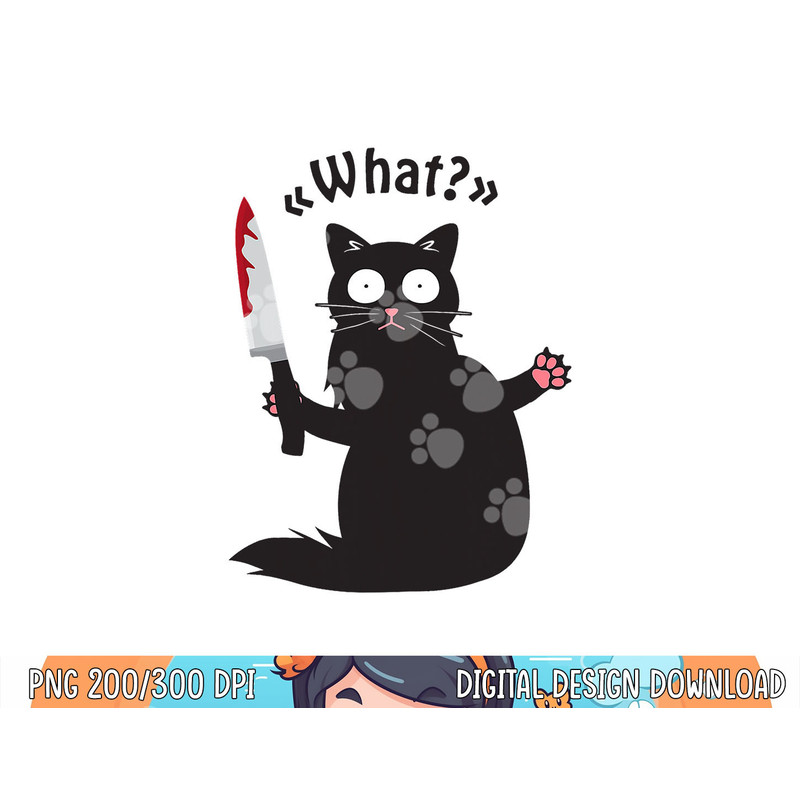 Cat What Funny Black Cat Shirt Fun Murderous Cat With Knife png, sublimation copy.jpg