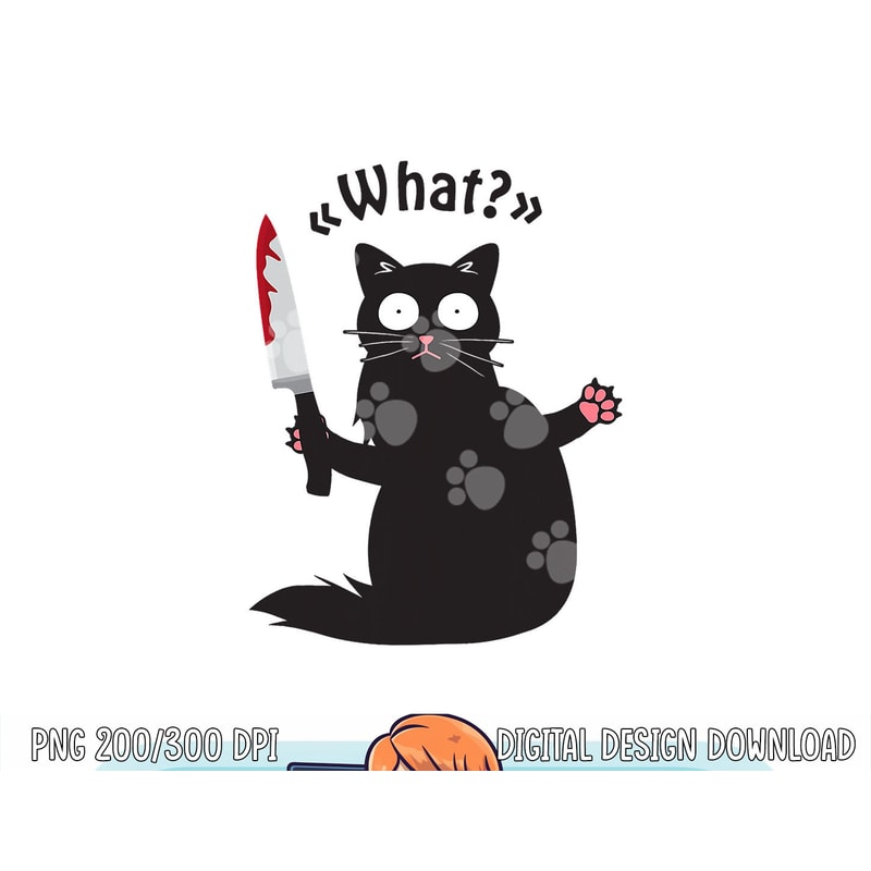 Cat What Funny Black Cat Shirt Fun Murderous Cat With Knife png, sublimation copy.jpg