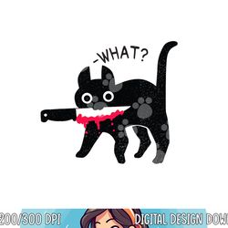 cat what funny murderous black cat with knife halloween png, sublimation copy