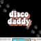 Disco Daddy Groovy Retro Hippie 70s Disco Outfits for Men png, sublimation copy.jpg