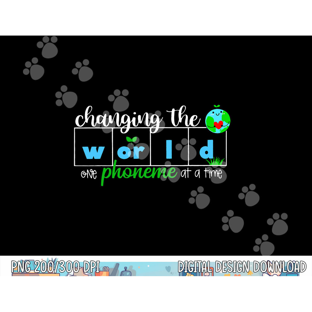 Changing The World One Phoneme At A Time Teacher  png, sublimation copy.jpg