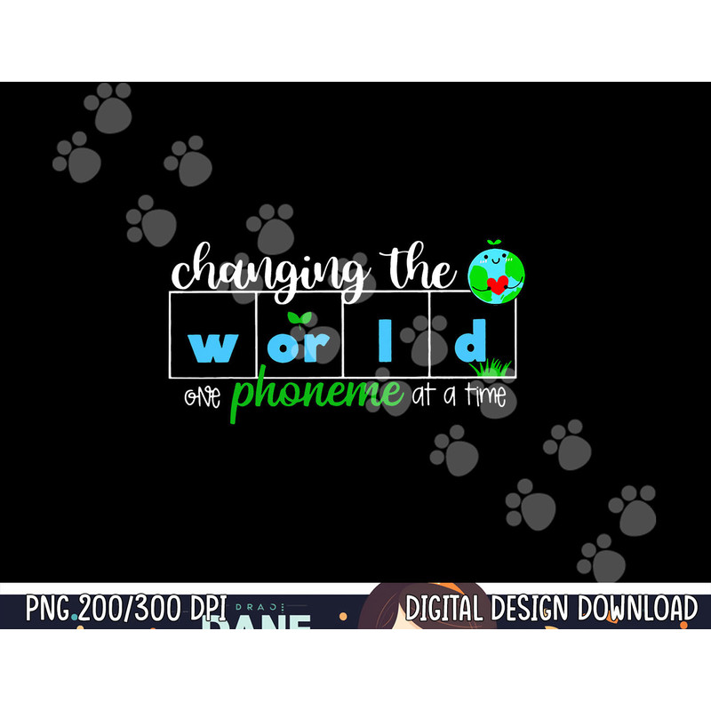 Changing The World One Phoneme At A Time Teacher  png, sublimation copy.jpg