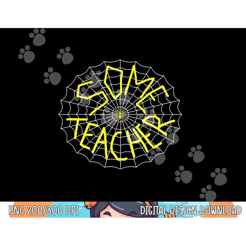 Charlotte s Some Teacher Spider Web png, sublimation copy.jpg