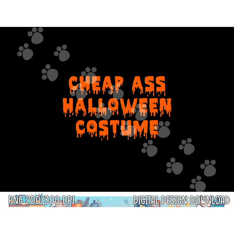Cheap Ass Halloween Costume  Funny Sarcastic png, sublimation png, sublimation copy.jpg