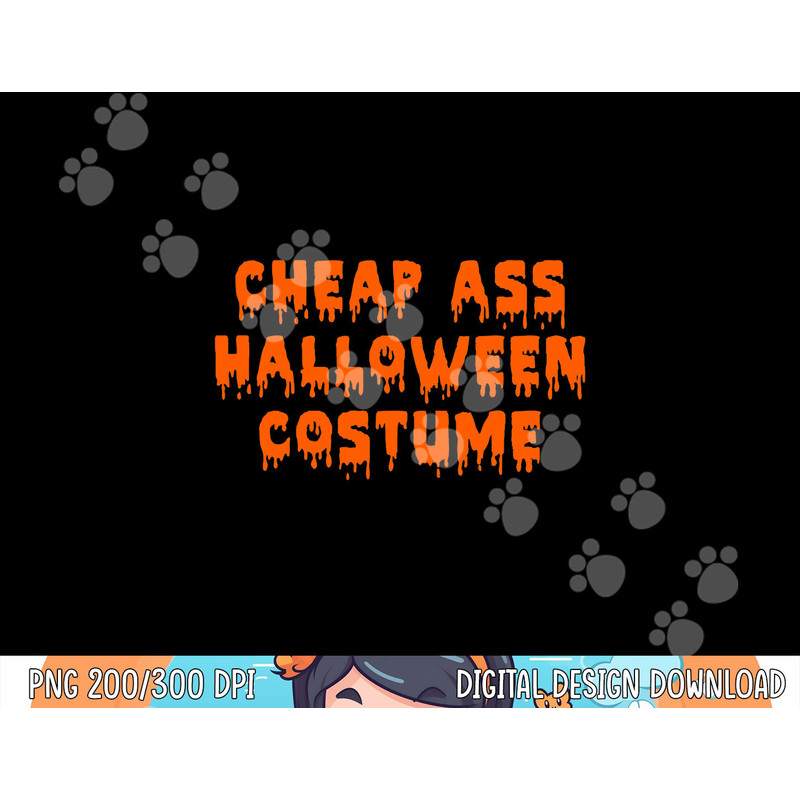 Cheap Ass Halloween Costume Funny Sarcastic png, sublimation png, sublimation copy.jpg