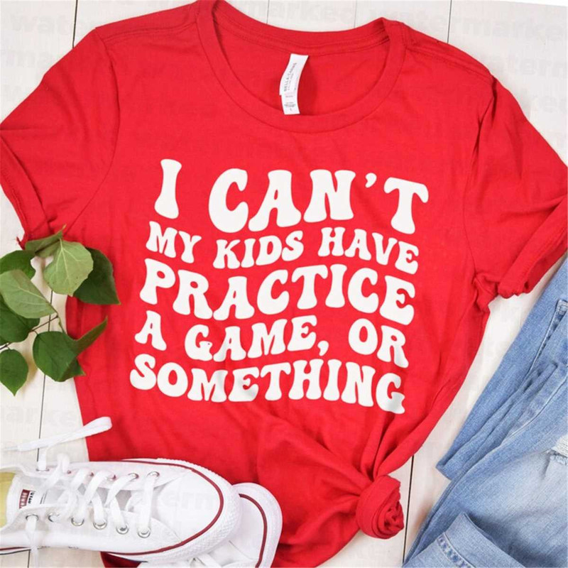 MR-1772023201849-i-cant-my-kids-have-practive-a-game-or-something-svg-png-image-1.jpg