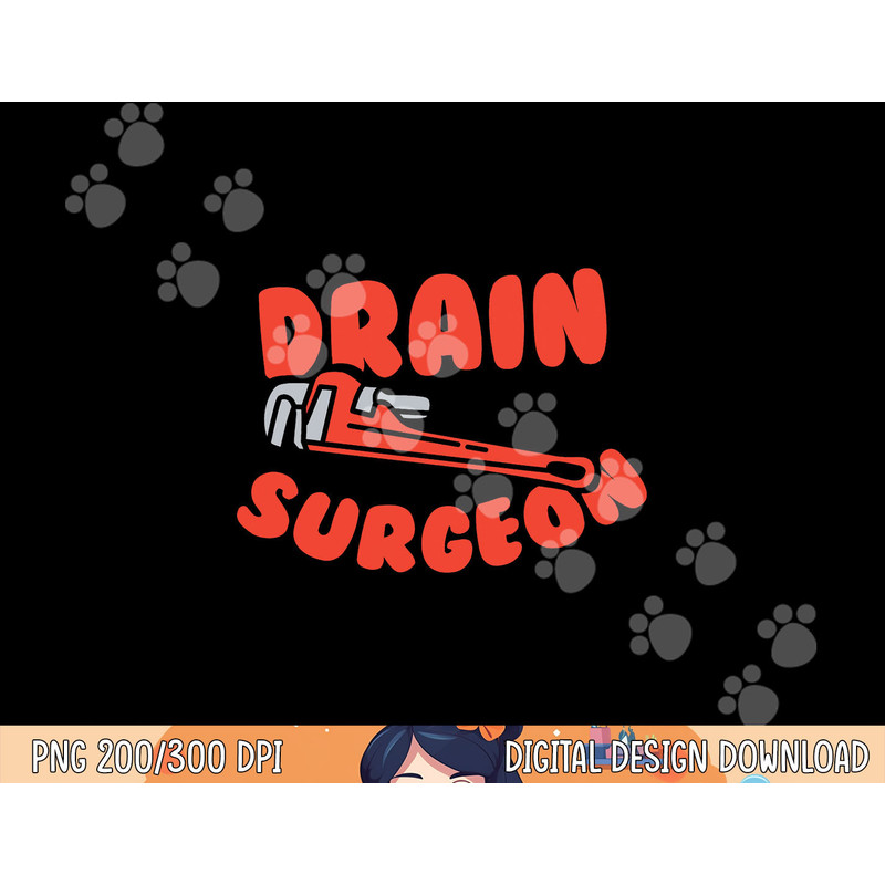 Drain surgeon, Funny Plumber png,sublimation copy.jpg