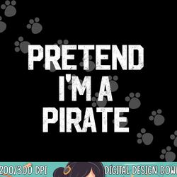 easy pretend i m pirate costume gift halloween jolly roger png, sublimation copy