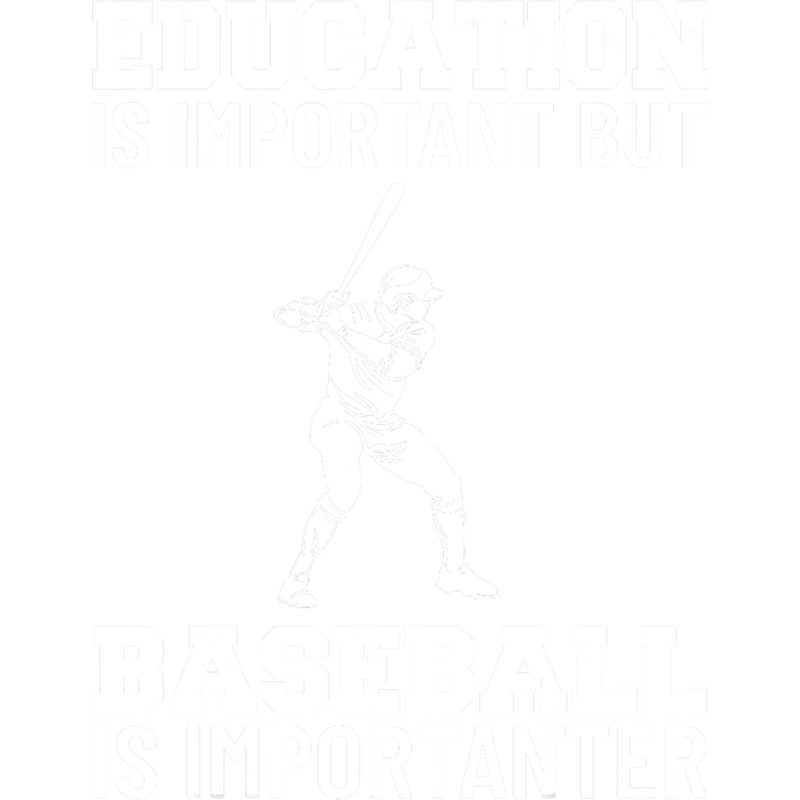 Education Is Important But Baseball Is Importanter png, sublimation.png