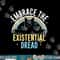 Embrace He Existential Dread Funny Novelty Cat Lovers Gifts png, sublimation copy.jpg