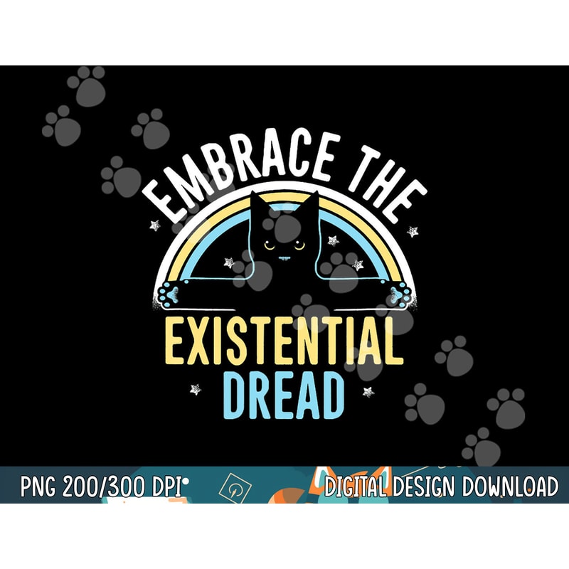 Embrace He Existential Dread Funny Novelty Cat Lovers Gifts png, sublimation copy.jpg