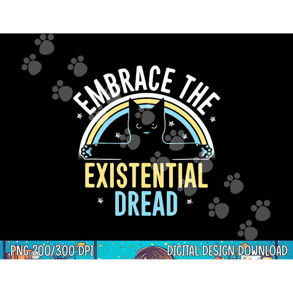 Embrace He Existential Dread Funny Novelty Cat Lovers Gifts png, sublimation copy.jpg