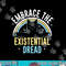 Embrace He Existential Dread Funny Novelty Cat Lovers Gifts png, sublimation copy.jpg