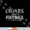 Cigars And Football Appreciate Life TShirt for Cigar Smokers png, sublimation copy.jpg