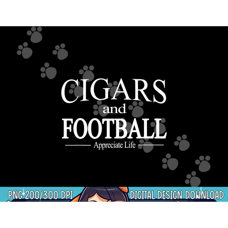 Cigars And Football Appreciate Life TShirt for Cigar Smokers png, sublimation copy.jpg