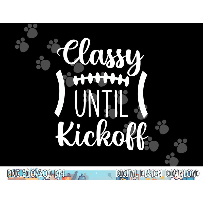 Classy Until Kickoff png, sublimation copy.jpg