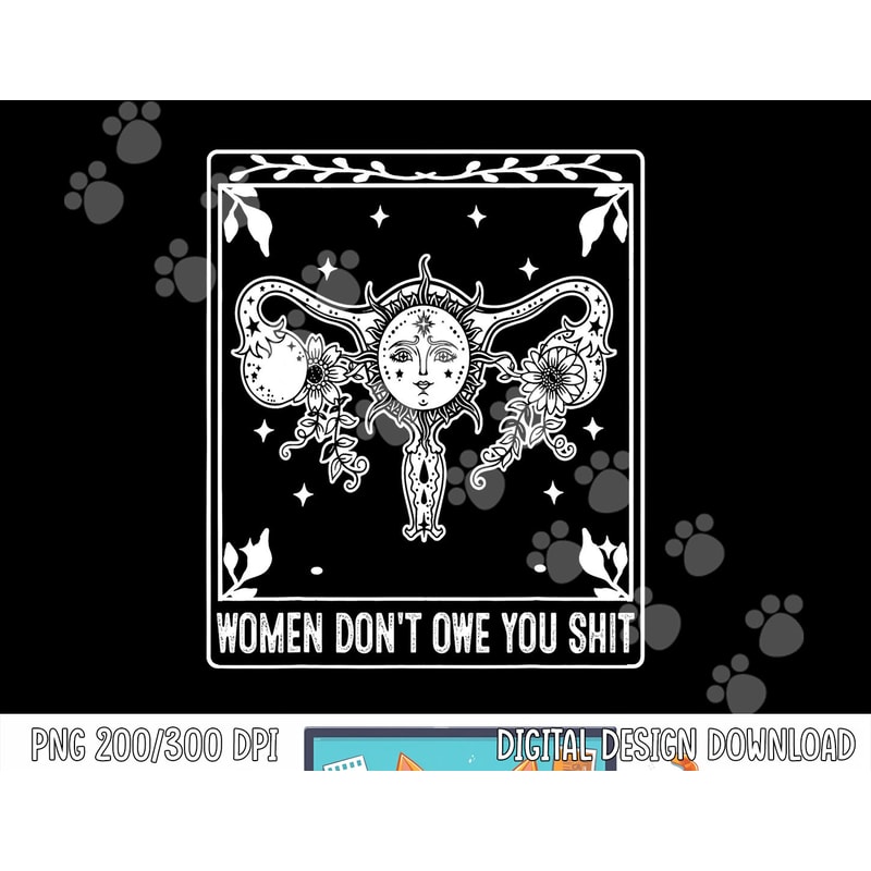 Feminispng, sublimation Women Dont Owe You Pro-Choice Uterus Rights png, sublimation copy.jpg