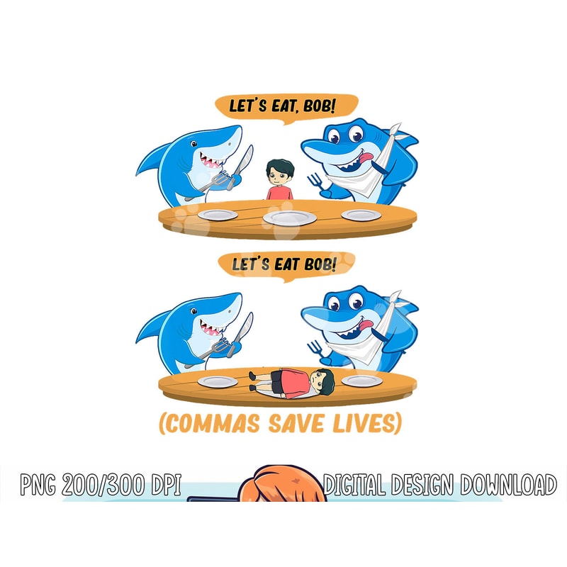Commas Punctuation Shark Lets Eat bob Funny English Grammar png, sublimation copy.jpg