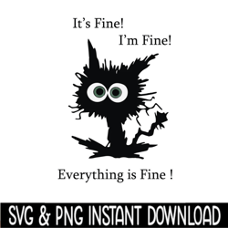 im fine cat svg, its fine im fine everything is fine svg, black cat png, elektrocuted cat, crazy cat, funny cat silhouet