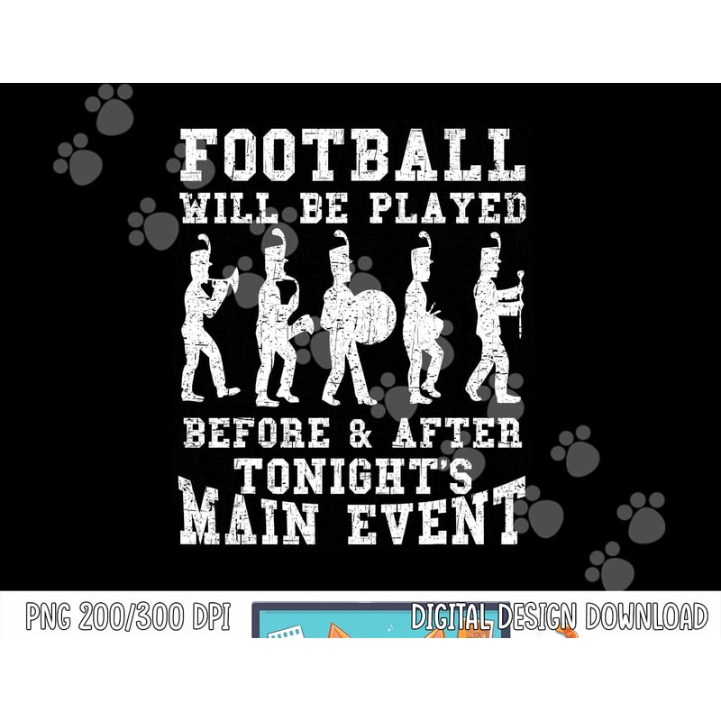 Football Will Be Played Funny Marching Band Musician Gift png, sublimation copy.jpg