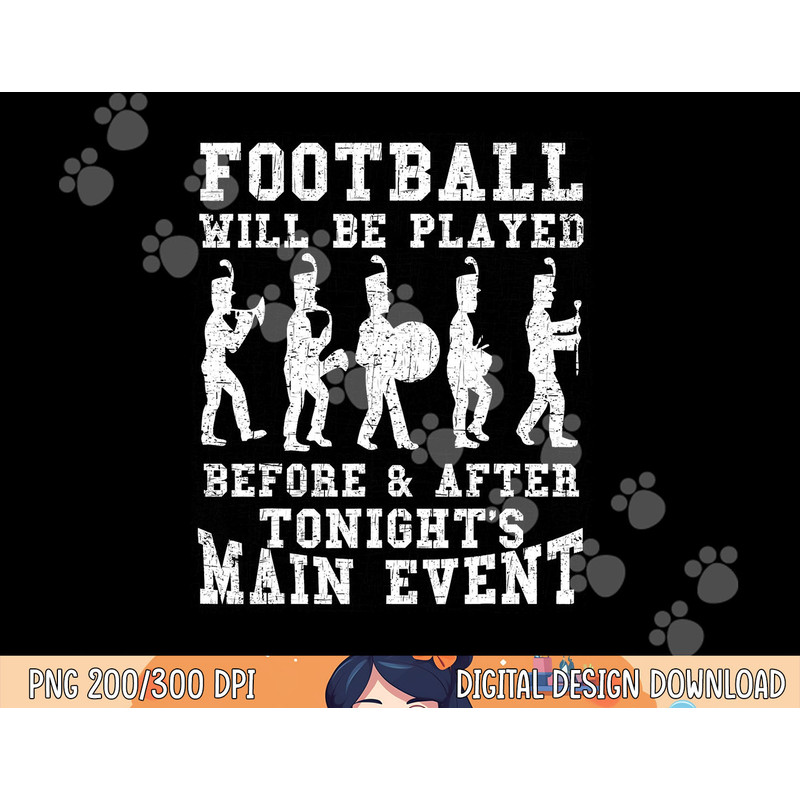 Football Will Be Played Funny Marching Band Musician Gift png, sublimation copy.jpg