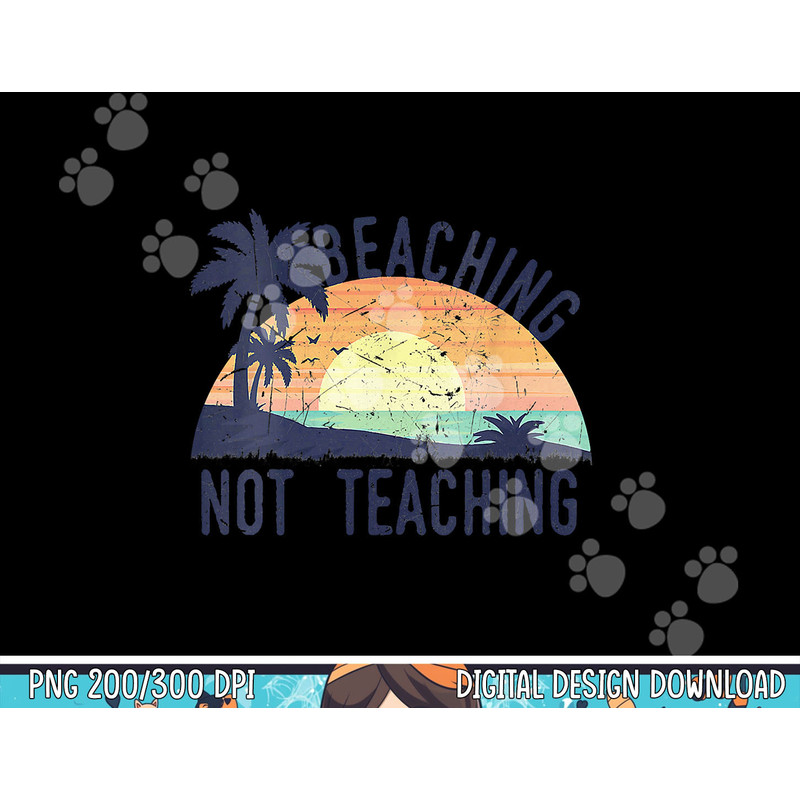 Cool Summer Vacation Teacher Beaching Not Teaching Vintage png, sublimation copy.jpg
