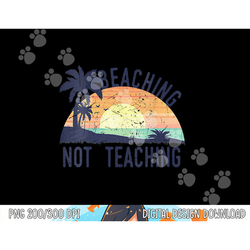 Cool Summer Vacation Teacher Beaching Not Teaching Vintage  png, sublimation copy.jpg