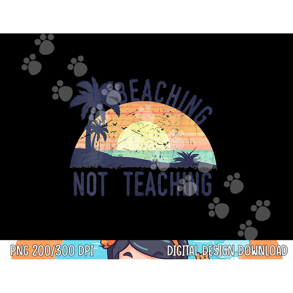 Cool Summer Vacation Teacher Beaching Not Teaching Vintage png, sublimation copy.jpg