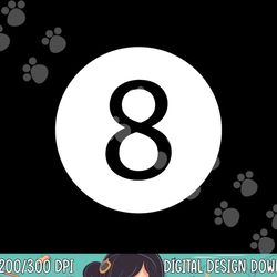 funny 8 ball magic billiards pool  lazy halloween costume png, sublimation copy