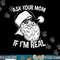 Funny Adult Christmas Shirts Ask Your Mom If I m Real png,sublimation copy.jpg