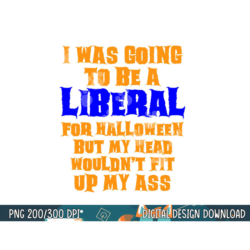 Funny Anti-Liberal Adult Halloween Costume Gag Shirt png, sublimation copy.jpg