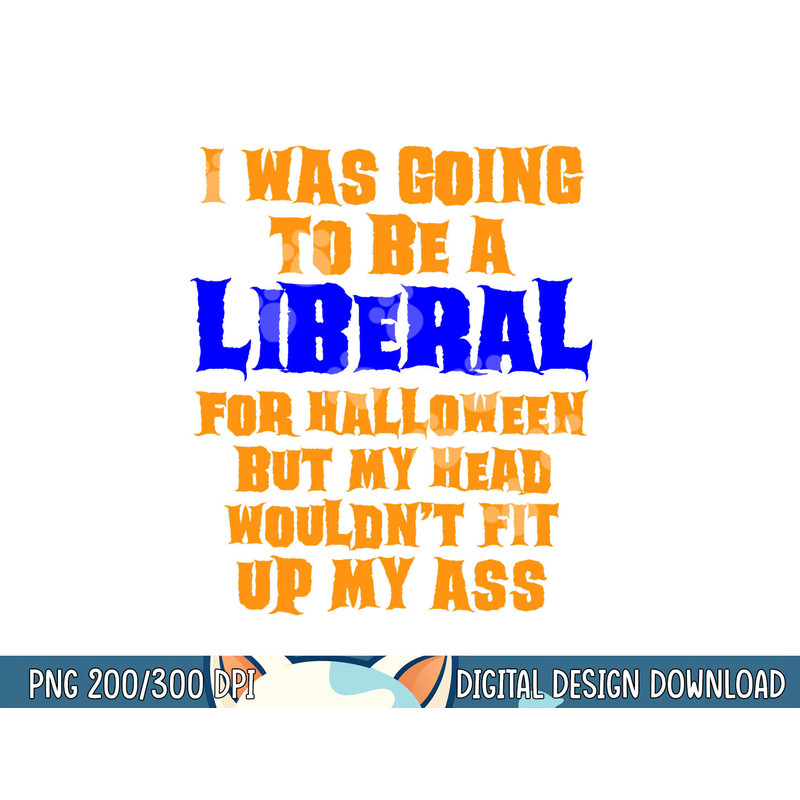 Funny Anti-Liberal Adult Halloween Costume Gag Shirt png, sublimation copy.jpg