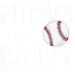 funny baseball png, sublimation pitches be crazy adult mom mother png, sublimation