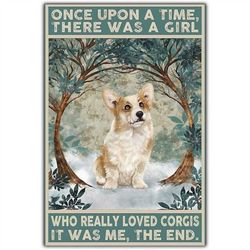 canvas poster once upon a time there was a girl who really loved corgis it was me the end dog breeds print room wall dec