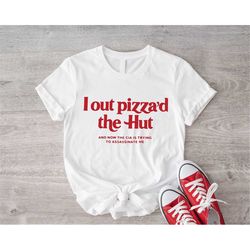 i out pizza'd the hut shirt, cia assassinate me, cursed outfits, y2k tee cursed, funny y2k shirt, y2k meme, i love pizza