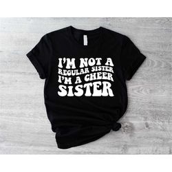 cheer sister shirt, i'm not a regular sister i'm a cheer sister shirt, funny cheerleader sister, team spirit hoodie,spor