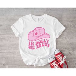 in dolly we trust shirt, pink nashville t-shirt, dolly vibes, country music women shirt, dolly nashville gift, retro dol