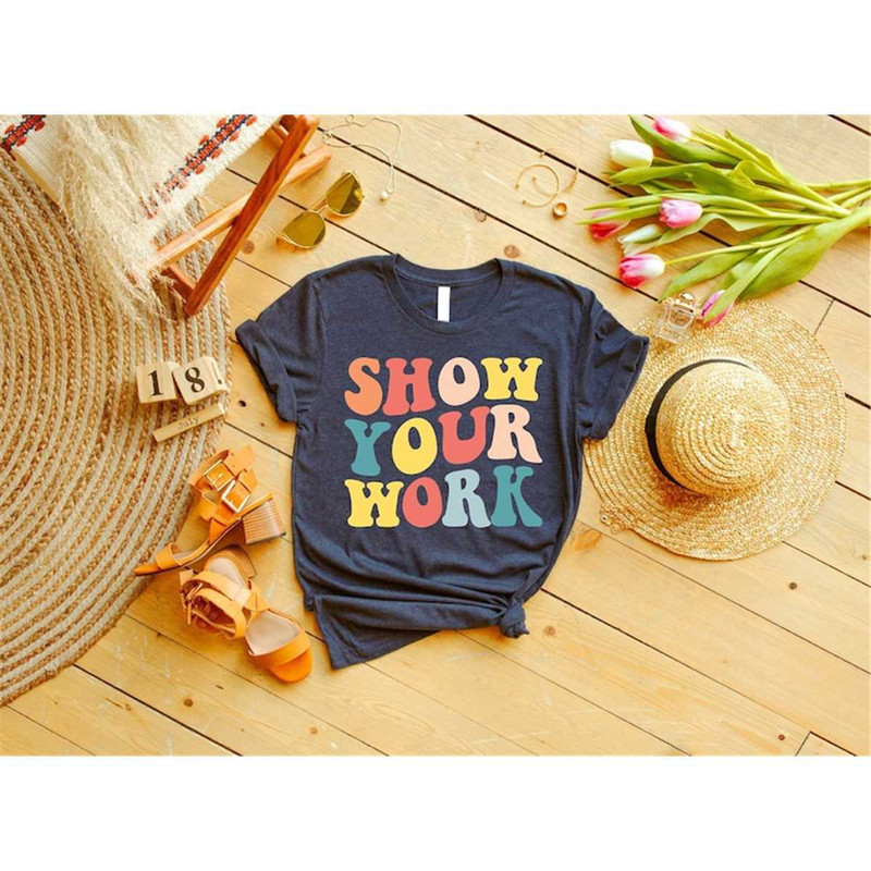 MR-187202382456-groovy-show-your-work-shirt-funny-math-teacher-tee-teacher-image-1.jpg