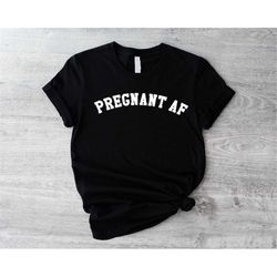 pregnant af shirt for new mom, pregnancy announcement gift, cute baby announcement sweatshirt, funny pregnancy reveal t-