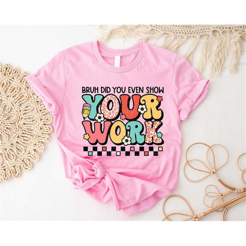 MR-187202383510-funny-math-teacher-shirt-bruh-did-you-even-show-your-work-image-1.jpg