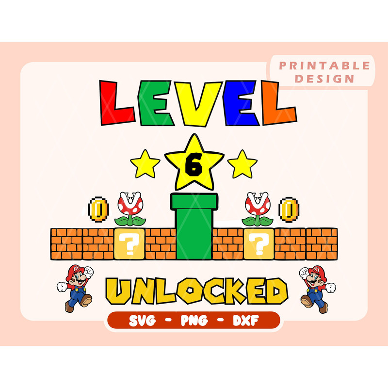 Level 6 unlocked Svg 6th Birthday boy gamer Mario Birthday Png Mario Pack Cricut File Layered Files Svg, Png, Dxf, Pdf, Ai - 1.jpg