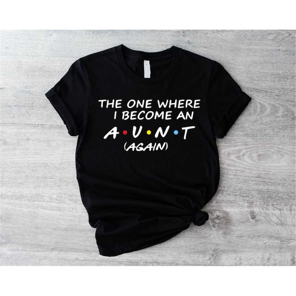 MR-187202391643-the-one-where-i-become-an-aunt-again-shirt-aunt-again-image-1.jpg